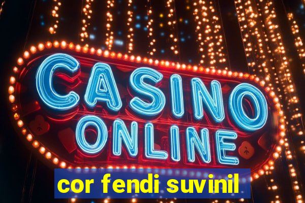 cor fendi suvinil